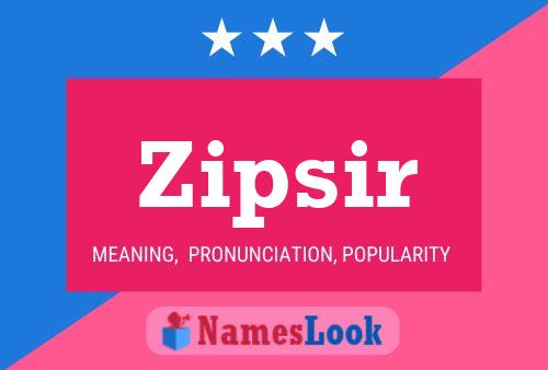 Zipsir Name Poster