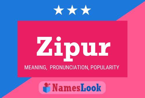 Zipur Name Poster