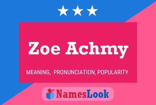 Zoe Achmy Name Poster