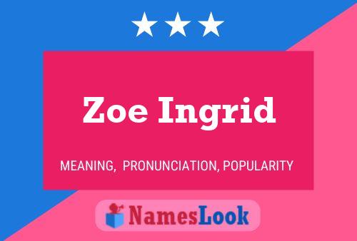 Zoe Ingrid Name Poster