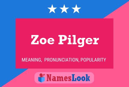 Zoe Pilger Name Poster