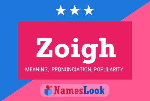 Zoigh Name Poster