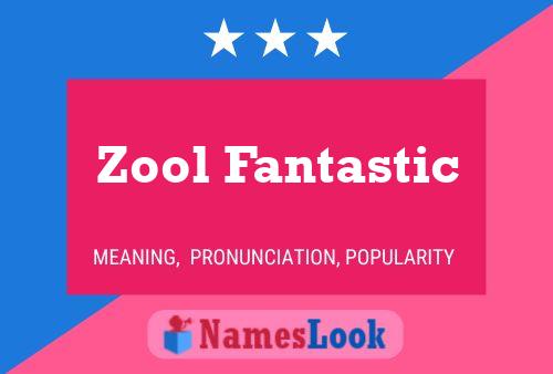 Zool Fantastic Name Poster