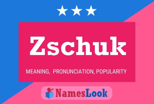 Zschuk Name Poster