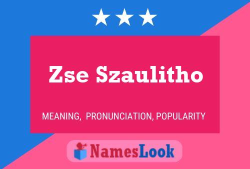 Zse Szaulitho Name Poster