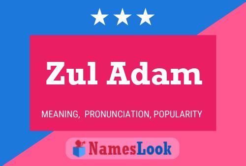 Zul Adam Name Poster