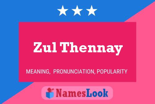 Zul Thennay Name Poster