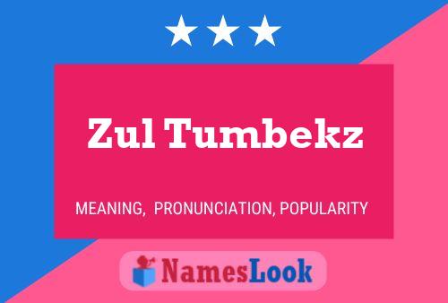 Zul Tumbekz Name Poster