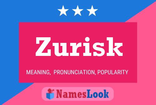 Zurisk Name Poster