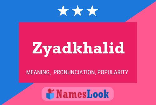 Zyadkhalid Name Poster