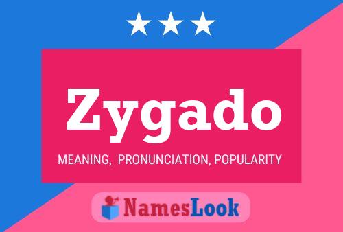 Zygado Name Poster