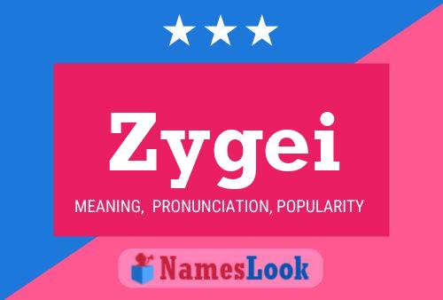 Zygei Name Poster