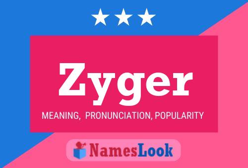 Zyger Name Poster