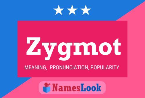 Zygmot Name Poster