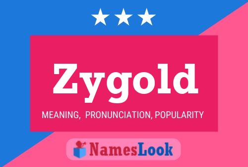 Zygold Name Poster