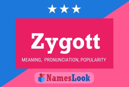 Zygott Name Poster