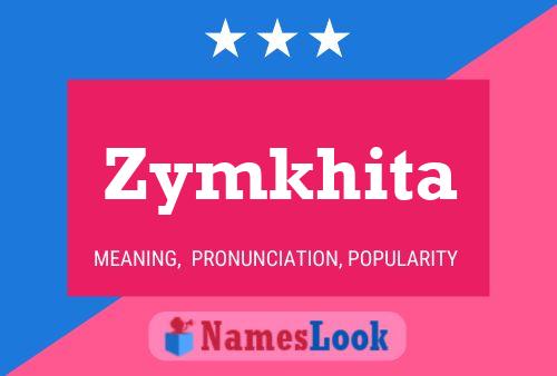 Zymkhita Name Poster